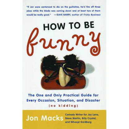 How to Be Funny: The One and Only Practical Guide for Every Occasion, Situation, and Disaster (No Kidding) (Original) - Paperback