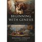 Beginning with Genesis: A Journey from Knowledge to Wisdom - Paperback