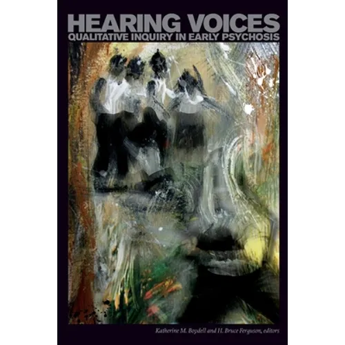 Hearing Voices. Qualitative Inquiry in Early Psychosis - Paperback