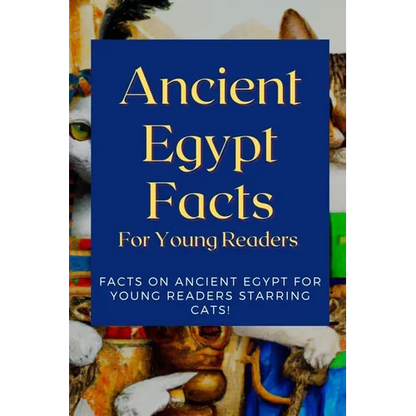 Ancient Egypt Facts For Young Readers: Facts on Ancient Egypt For Young Readers Starring Cats - Paperback