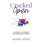 Cracked Open: A Journey to a Resilient and Independent Mindset - Hardcover