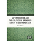 Safe Migration and the Politics of Brokered Safety in Southeast Asia - Paperback