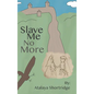 Slave Me No More - Hardcover