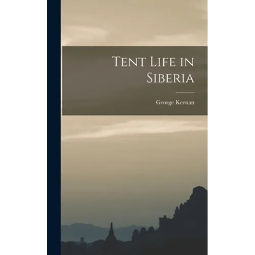 Tent Life in Siberia - Hardcover