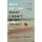 Why Do I Do What I Don't Want to Do? - Hardcover