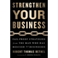 Strengthen Your Business: Fail-Proof Strategies from the Man Who Has Rescued 77 Businesses - Paperback