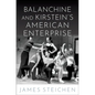 Balanchine and Kirstein's American Enterprise - Hardcover