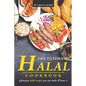The Ultimate Halal Cookbook: Amazing Halal Recipes You Can Make at Home!! - Paperback