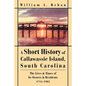 A Short History of Callawassie Island, South Carolina: The Lives & Times of Its Owners & Residents 1711-1985 - Paperback