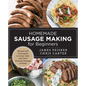Homemade Sausage Making for Beginners: Recipes and Techniques to Grind, Stuff, and Twist Artisanal Sausage at Home - Paperback