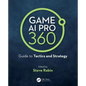 Game AI Pro 360: Guide to Tactics and Strategy - Paperback