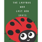 The Ladybug Who Lost Her Spots - Paperback