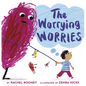 The Worrying Worries - Hardcover