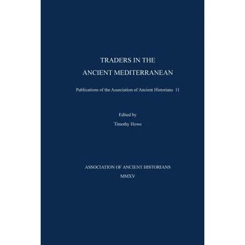 Traders in the Ancient Mediterranean: Publications of the Association of Ancient Historians 11 - Paperback