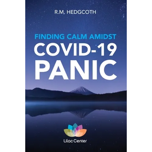Finding Calm Amidst COVID-19 Panic: These DBT skills can help you manage your emotions, build resilience, and find clarity. - Paperback