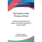The Practice of the Presence of God: Being Conversations and Letters of Nicholas Herman of Lorraine 1895 - Hardcover