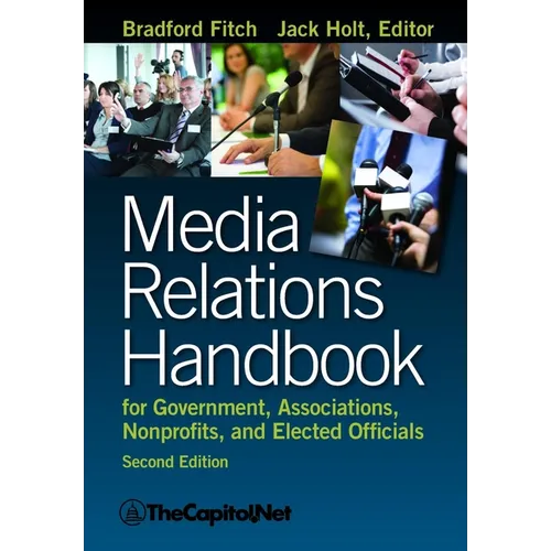 Media Relations Handbook for Government, Associations, Nonprofits, and Elected Officials, 2e - Paperback