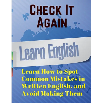 Check It Again: Learn How to Spot Common Mistakes in Written English, and Avoid Making Them - Paperback