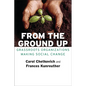 From the Ground Up: Grassroots Organizations Making Social Change - Paperback