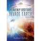 Heavenly Visitors Invade Earth - Paperback