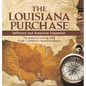 The Louisiana Purchase: Jefferson and American Expansion The Roles of Lewis & Clark Grade 7 Children's American History - Hardcover