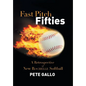 Fast Pitch Fifties: A Retrospective of New Rochelle Softball - Hardcover
