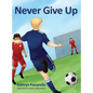 Never Give Up - Hardcover