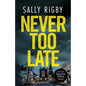 Never Too Late: A Midlands Crime Thriller - Paperback