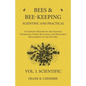 Bees and Bee-Keeping Scientific and Practical - A Complete Treatise on the Anatomy, Physiology, Floral Relations, and Profitable Management of the Hiv - Paperback