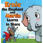 Ernie the Elephant and Martin Learn to Share - Hardcover