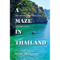 A Maze in Thailand: The Fortunes and Fiascoes of a Free Spirit - Paperback