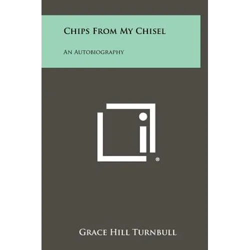Chips from My Chisel: An Autobiography - Hardcover