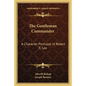 The Gentleman Commander: A Character Portrayal of Robert E. Lee - Paperback