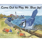 Come Out to Play, Mr. Blue Jay! - Hardcover