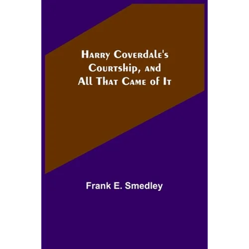 Harry Coverdale's Courtship, and All That Came of It - Paperback