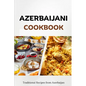 Azerbaijani Cookbook: Traditional Recipes from Azerbaijan - Paperback