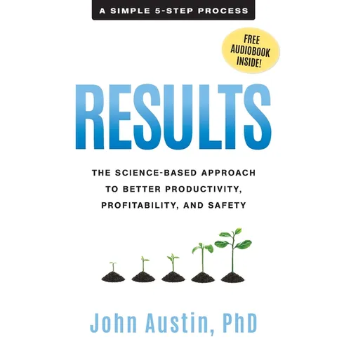 Results: The Science-Based Approach to Better Productivity, Profitability, and Safety - Hardcover