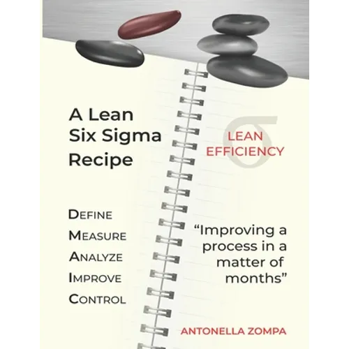 A Lean Six Sigma Recipe: Improving a process in a matter of months - Paperback
