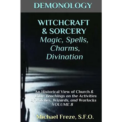 DEMONOLOGY WITCHCRAFT & SORCERY Magic, Spells, & Divination: An Historical View - Paperback