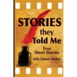 Stories They Told Me: True Short Stories - Paperback