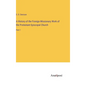 A History of the Foreign Missionary Work of the Protestant Episcopal Church: Part 1 - Hardcover