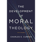The Development of Moral Theology: Five Strands - Paperback