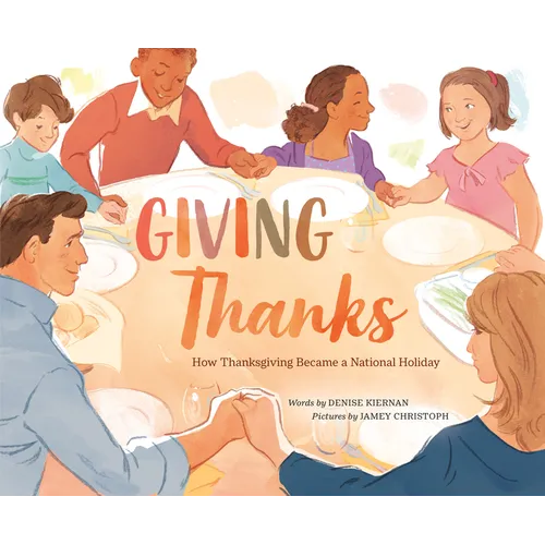 Giving Thanks: How Thanksgiving Became a National Holiday - Hardcover