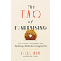 The Tao of Fundraising: The Science, Philosophy, and Psychology Behind Attracting Capital - Hardcover