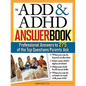 The Add & ADHD Answer Book: Professional Answers to 275 of the Top Questions Parents Ask - Paperback