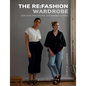 The RE: Fashion Wardrobe: Sew Your Own Stylish, Sustainable Clothes - Paperback