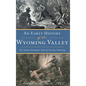 Early History of the Wyoming Valley: The Yankee-Pennamite Wars & Timothy Pickering - Hardcover