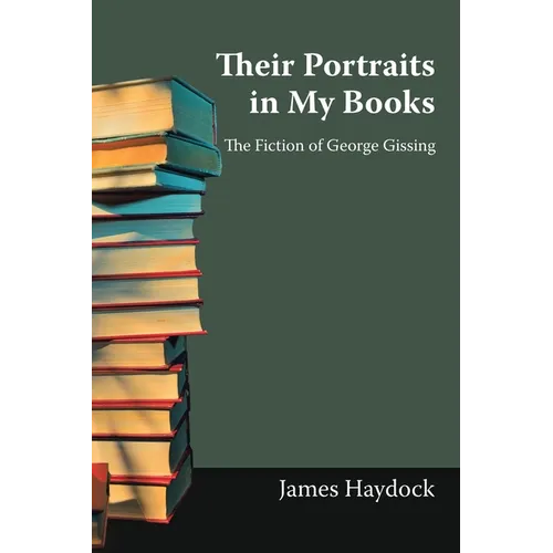 Their Portraits in My Books: The Fiction of George Gissing - Paperback