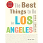 The Best Things to Do in Los Angeles: 1001 Ideas--Second Edition - Paperback