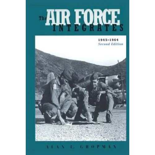 The Air Force Integrates: 1945-1964 - Paperback